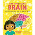 The Brilliant Brain: How It Works and How to Look After It