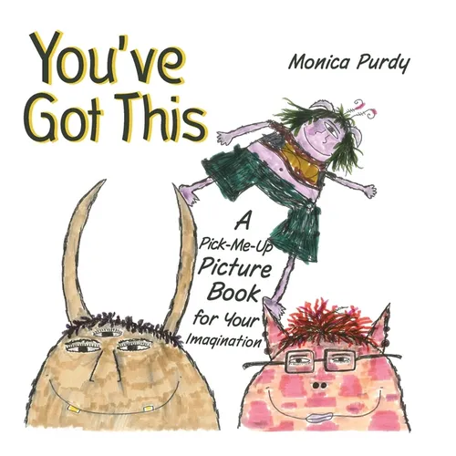 You've Got This!: A Pick-Me-Up Picture Book for Your Imagination
