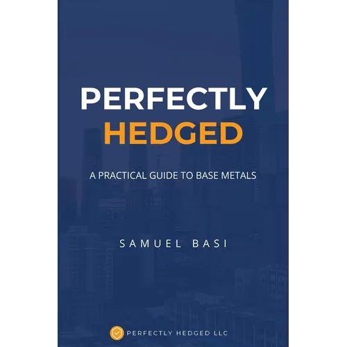 Perfectly Hedged: A Practical Guide To Base Metals