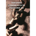 Francophone Literature After the Postcolonial Age