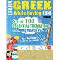 Learn Greek While Having Fun! - For Beginners: Easy to Intermediate - Study 100 Essential Thematics with Word Search Puzzles - Vol.1