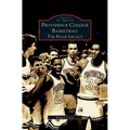 Providence College Basketball: The Friar Legacy