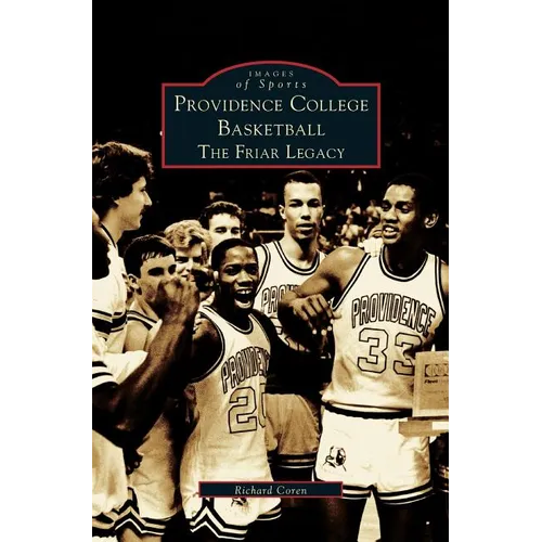 Providence College Basketball: The Friar Legacy