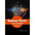 Quantum Physics: Concepts and Applications