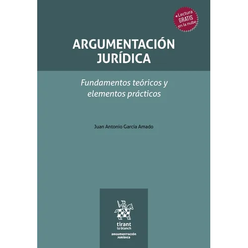 Argumentación jurídica. Fundamentos teóricos y elementos prácticos
