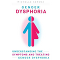 Gender Dysphoria: Understanding the Symptoms and Treating Gender Dysphoria