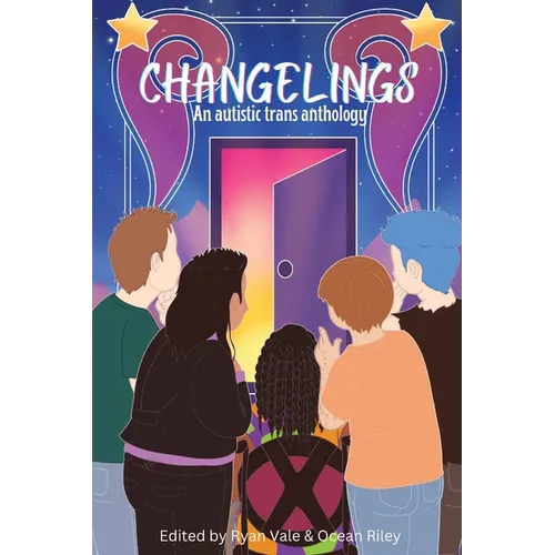 Changelings: An Autistic Trans Anthology