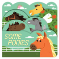 Some Ponies: A Lush Multi-Layered Die Cut Reveal Celebrating Ponies