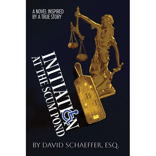 Initiation at the Scum Pond: A Novel Inspired by a True Story