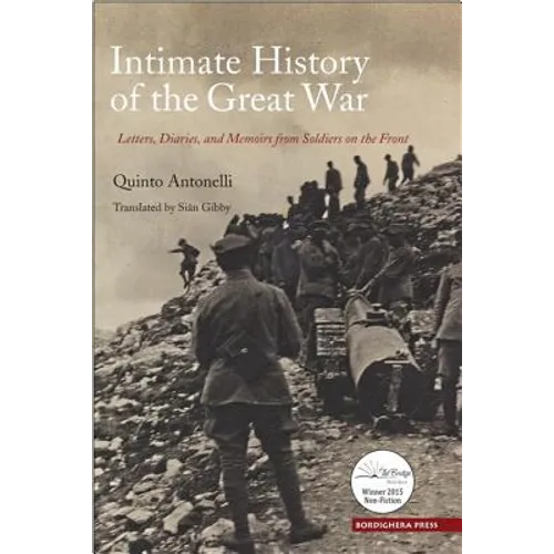 Intimate History of the Great War: Letters, Diaries, and Memories from Soldiers on the Front