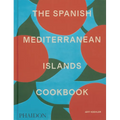 The Spanish Mediterranean Islands Cookbook