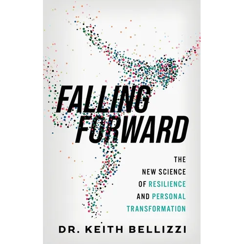 Falling Forward: The New Science of Resilience and Personal Transformation