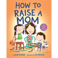 How to Raise a Mom
