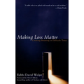 Making Loss Matter: Creating Meaning in Difficult Times