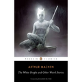The White People and Other Weird Stories