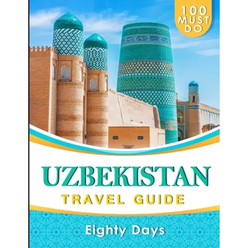 UZBEKISTAN Travel Guide: 100 Must Do!