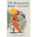 The Restorative Rebel: Memoirs and Musings on Internalized Capitalism