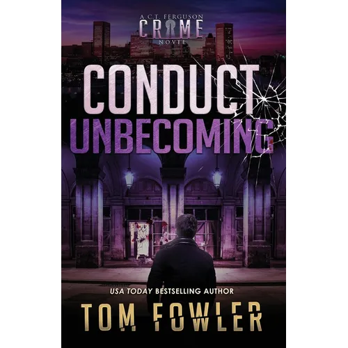 Conduct Unbecoming: A C.T. Ferguson Crime Novel