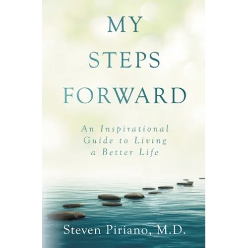 My Steps Forward: An Inspirational Guide to Living a Better Life