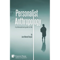 Personalist Anthropology: A philosophical guide to life