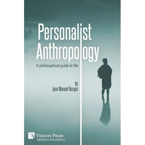 Personalist Anthropology: A philosophical guide to life