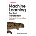 Machine Learning Pocket Reference: Working with Structured Data in Python