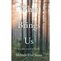 What Brings Us: to a fuller version of ourselves