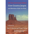 Cow-Country Jargon and Sketches of Life Out West