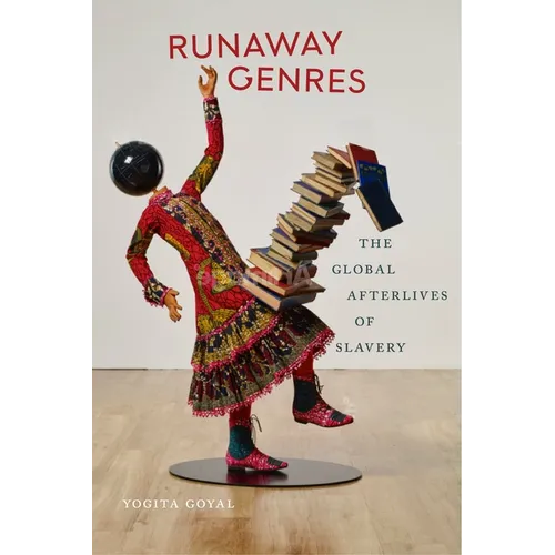 Runaway Genres: The Global Afterlives of Slavery