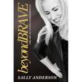 Beyond Brave: The Art of Living Courageously