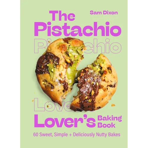 The Pistachio Lover's Baking Book