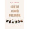 El Secreto de la Bendición Multigeneracional: Una Cultura Familiar de Fe