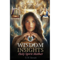 Wisdom Insights: Holy Spirit Mother