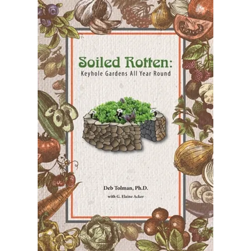 Soiled Rotten: Keyhole Gardens All Year Round