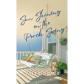 Sun Shining on the Porch Swing