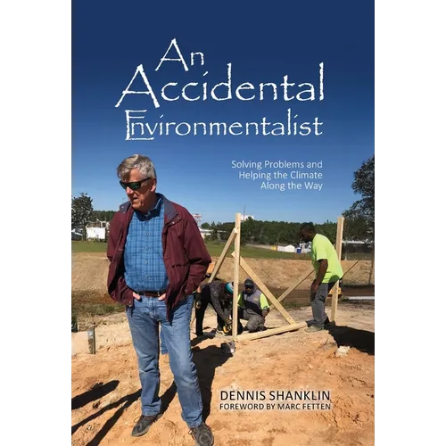 An Accidental Environmentalist: Solving Problems and Helping the Climate Along the Way