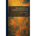 History of the American Frontier: 1763-1893