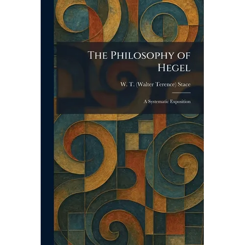 The Philosophy of Hegel: A Systematic Exposition