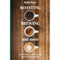 Roasting, Brewing and More: How to Enjoy Coffee Beyond your Morning Routine