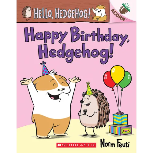 Happy Birthday, Hedgehog!: An Acorn Book (Hello, Hedgehog! #6): Volume 6