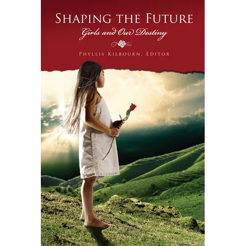 Shaping the Future: Girls and Our Destiny
