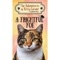 A Frightful Foe: The Adventures of Kitty Corner, Book 4: A Cat Adventure for Young Readers