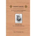 Saint Louis: The Story of Catholic Evangelization of America's Heartland: Vol 2: The Lion and the Fourth City