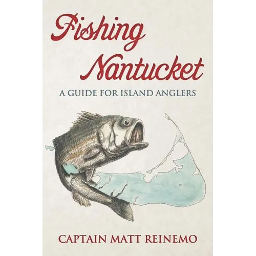 Fishing Nantucket: A Guide for Island Anglers