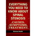 Everything you need to know about Spinal Stenosis: Causes, Symptoms, Treatment