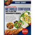 Updated Metabolic Confusion Diet Plan For Endomorph Women: Complete Guide With Delicious Endomorph Diet Recipes and 21 Days Meal Plan to Boost Metabol