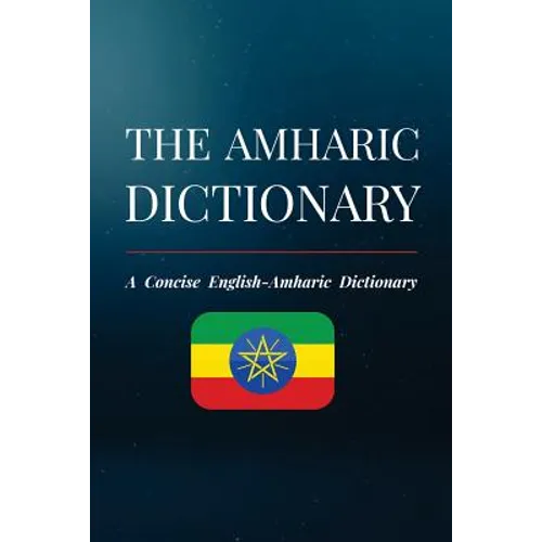 The Amharic Dictionary: A Concise English-Amharic Dictionary