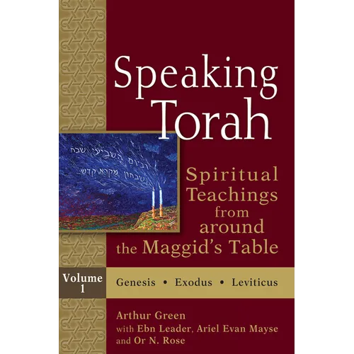 Speaking Torah Vol 1: Spiritual Teachings from Around the Maggid's Table