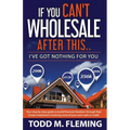 If You Can't Wholesale After This: I've Got Nothing For You...