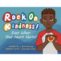 Rock On, Kindness! Even When Your Heart Hurts!